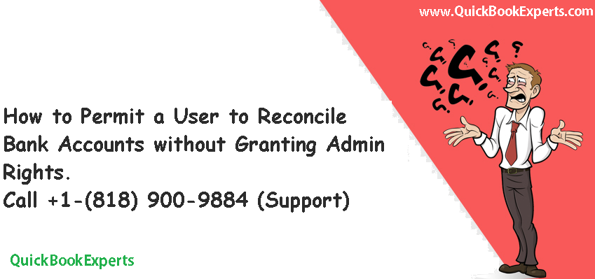 How to Permit a User to Reconcile Bank Accounts without Granting Admin Rights.